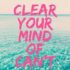 Clear your mind of can't quote